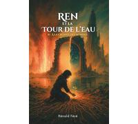 Ren et la Tour de l'Eau - Tome 2 : À la croisée des mondes