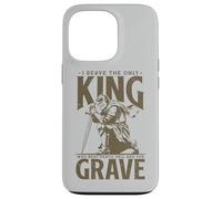 Ren Faire I Serve The Only King Who Beat Death Hell Grave Case for iPhone 13 Pro