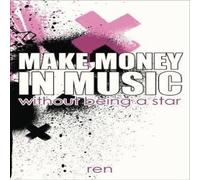 REN Make Money in Music Without Being a Star Paperback Book REN Multicolor