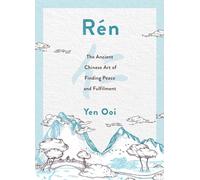 Rén: The Ancient Chinese Art of Finding Peace and Fulfilment