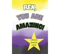 Ren, You Are Amazing! A Memory Keepsake Journal: Questions To Tell Life Stories, Gender Neutral Gift For A Non-Binary Parent
