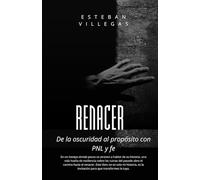 Renacer: De la oscuridad al proposito con PNL y fe