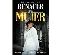 RENACER DE MUJER: ENTRE LA DIGNIDAD Y EL AMOR