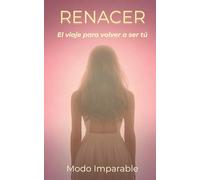 RENACER: El viaje para volver a ser tú