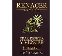 Renacer en Acción: Orar, resistir y Vencer!