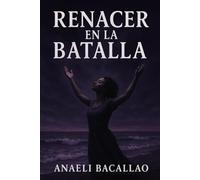 Renacer en la batalla