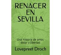 RENACER EN SEVILLA: Una historia de amor, dolor y libertad