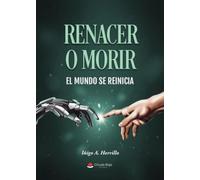 RENACER O MORIR. EL MUNDO SE REINICIA