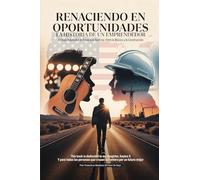 Renaciendo en Oportunidades: La Historia de un Emprendedor Anónimo