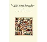 Renaissance and Reformation: Shaping Europe's Legacy (Classic Books)