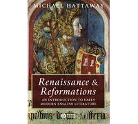 Renaissance and Reformations: An Introduction to Early Modern English Literature (Wiley Blackwell Introductions to Literature)