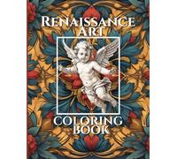 Renaissance Art Coloring Book (The Ages Coloring Books: Iron Age book 1, Medieval Age Book 2, Renaissance Age Book 3)