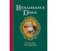 Renaissance Dogs: Curious canines from a bygone age (Medieval Cats)