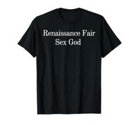 Renaissance Fair Sex God - Funny Gifts for Women and Men T-Shirt