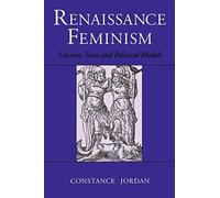 Renaissance Feminism: Literary Texts and Political Models (History; 16)