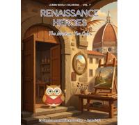 Renaissance Heroes: Famous Renaissance Masterpieces Coloring Book for Kids Ages 6-12 - Leonardo, Michelangelo, Raphael & the Great Workshops - Color & Discover Their Stories (Single-Sided)