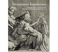 Renaissance Impressions: Sixteenth-Century Master Prints from the Kirk Edward Long Collection
