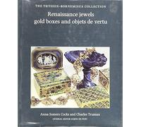 Renaissance Jewels, Gold Boxes, and Objets De Vertu: From the Thyssen-Bornemisza Collection