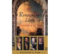 Renaissance Lives: Portraits Of An Age