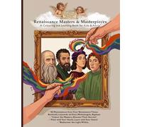 Renaissance Masters and Masterpieces: A Colouring and Learning Book for Kids & Adults