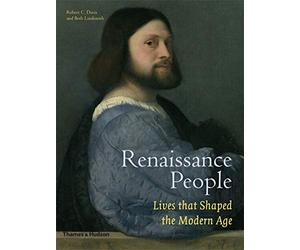 Renaissance People: Lives that Shaped the Modern Age