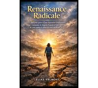 Renaissance Radicale: Le plan pour guérir d’une séparation douloureuse, surmonter le chagrin d’amour et faire de cette rupture le début de votre meilleure vie.