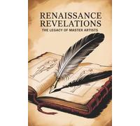 Renaissance Revelations: The Legacy of Master Artists