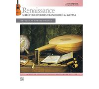 Renaissance -- Selected Favorites Transcribed for Guitar: Light Classics Arrangements for Guitar: Selected Favorites for Guitar (Alfred Classical Guitar Masterwork Editions)