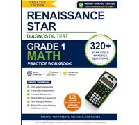 Renaissance STAR Test Prep - Grade 1 Math Practice Workbook: 320+ STAR-Style Practice Questions with Detailed Answer Explanations | First Grade Math ... Preparation for Parents, Teachers & Tutors