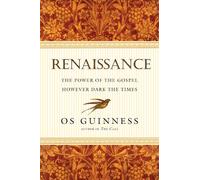 Renaissance: The Power of the Gospel However Dark the Times