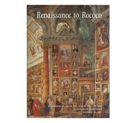 Renaissance to Rococo - Masterpieces from the Collection of the Wadsworth Atheneum Museum of Art