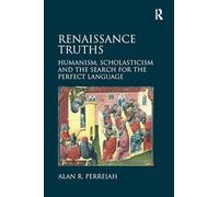 Renaissance Truths: Humanism, Scholasticism and the Search for the Perfect Language – Routledge