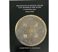 Renaissance Venice, Islam and Mahmud the Kurd: A Metalworking Enigma