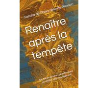 Renaître après la tempête: Se reconstruire , se retrouver et attirer une nouvelle vie