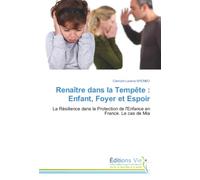Renaître dans la Tempête : Enfant, Foyer et Espoir: La Résilience dans la Protection de l'Enfance en France. Le cas de Mia