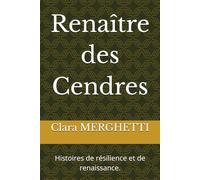 Renaître des Cendres: Histoires de résilience et de renaissance.
