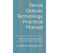 Renal Dialysis Technology Practical Manual: Comprehensive Practical on the Recognition and Assessment of Basics in Renal Dialysis Technology for Renal Dialysis Technology-2nd Year