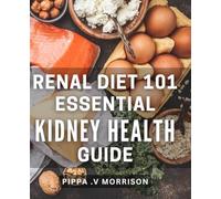 Renal Diet 101: Essential Kidney Health Guide: Nourish your kidneys with Renal Diet 101: The ultimate guide to maintaining healthy renal function
