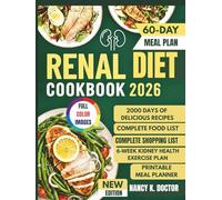 RENAL DIET COOKBOOK 2026: Easy To Make Delicious Meals For Optimum Kidney Health With Full Color Images, Meal Plans, Shopping List, Health Benefits and More (Renal Eats Revolution)