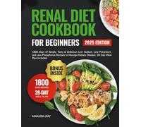 Renal Diet Cookbook for Beginners: 1800 Days of Easy and Flavorful Low-Sodium, Low-Potassium, and Low-Phosphorus Meals to Support Kidney Health. ... (Quick & Easy, Healthy Diet Recipes Books)