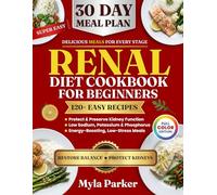 Renal Diet Cookbook for Beginners: 2000 Days of Kidney Friendly Recipes and Meal Plans for Chronic Kidney Disease, Low Sodium Cooking for Seniors and CKD Stage 3 & 4