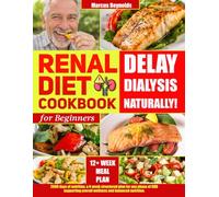 Renal Diet Cookbook for Beginners: 2000 Days of Nutrition: A 12+ Week Structured Plan for Any Phase of CKD, Supporting Overall Wellness and Balanced Nutrition.