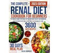 RENAL DIET COOKBOOK FOR BEGINNERS: The complete guide to the renal diet includes many healthy low-sodium and low-potassium recipes and a 30-day meal plan for healthy living.