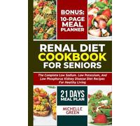 Renal Diet Cookbook For Seniors: Meal Plan And Tasty Kidney Disease Diet For Healthy Living (Healthy Kidneys)