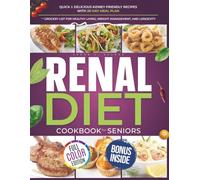 Renal Diet Cookbook for Seniors: Quick & Delicious Kidney-Friendly Recipes with 28-Day Meal Plan and Grocery List for Healthy Living, Weight ... Longevity (Kidney Health for Seniors Series)