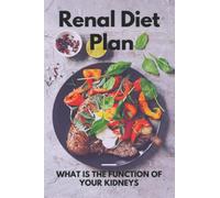Renal Diet Plan: What Is The Function Of Your Kidneys