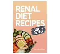 RENAL DIET RECIPES: 365 Days Of Kidney-Friendly Cooking: Simple, Flavorful, And Nutritious Meals To Protect Your Kidneys, Avoid Dialysis, And Reclaim Your Health Without Feeling Deprived