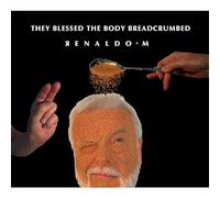 Renaldo M - They Blessed The Body Breadcrumbed