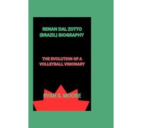 RENAN DAL ZOTTO (BRAZIL) BIOGRAPHY: THE EVOLUTION OF A VOLLEYBALL VISIONARY
