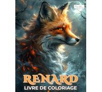 Renard Livre De Coloriage: 60 Illustrations Originales Pour Éveiller La Créativité, Motifs Variés Inspirés Du Monde Du Renard, Activité Apaisante Pour Adolescents Et Adultes